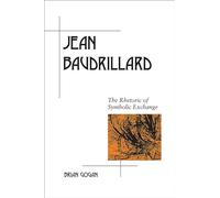 Jean Baudrillard: The Rhetoric of Symbolic Exchange
