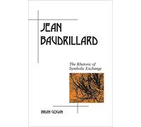 Jean Baudrillard: The Rhetoric of Symbolic Exchange