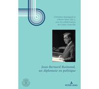 Jean-Bernard Raimond – Un diplomate en politique – Préface d'Hubert Védrine