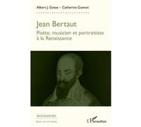 Jean Bertaut: Poète, musicien, portraitiste à la Renaissance