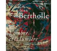 Jean Bertholle 1909-1996 - L'ombre et la lumière