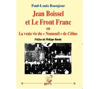 Jean Boissel et Le Front Franc: La vraie vie du "Neuneuil" de Céline