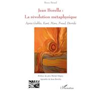 Jean Borella : la révolution métaphysique: Après Galilée, Kant, Marx, Freud, Derrida