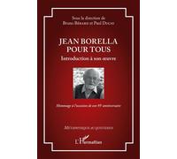 Jean Borella pour tous Introduction à son oeuvre - Hommage à l’occasion de son 95e anniversaire - Bruno Bérard - L'harmattan - broché - Essai