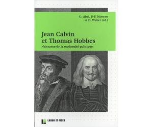 Jean Calvin et Thomas Hobbes: Naissance de la modernité politique