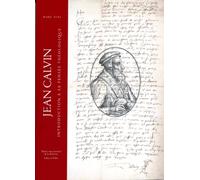 Jean Calvin: Introduction à sa pensée théologique