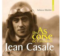 Jean Casale: Un As corse de l'aviation