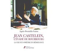 Jean Castelein L'évadé de Bourbourg La vie d'un prêtre en Résistance - Agnès Bourahla-Farine - Amalthee - broché - Récit