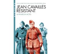 Jean-Pierre Azéma & Alya Aglan – Jean Cavaillès résistant – La pensée en actes – Poche