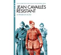 Jean-Pierre Azéma & Alya Aglan – Jean Cavaillès résistant – La pensée en actes – Poche
