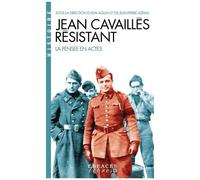 Jean-Pierre Azéma & Alya Aglan – Jean Cavaillès résistant – La pensée en actes – Poche