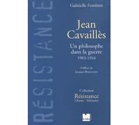 Jean Cavailles - Un Philosophe Dans La Guerre, 1903-1944