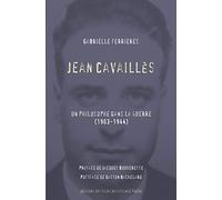 Jean Cavaillès - Un philosophe dans la guerre (1903-1944) - Gabrielle Ferrieres - Du Felin Eds - Poche - Essai