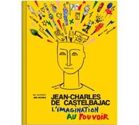Jean-Charles de Castelbajac L Imagination au Pouvoir /franCais - Collectif - Jbe Books Jean Boite - broché - Monographie