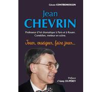 Jean Chevrin: Professeur d'art dramatique à Paris et à Rouen, comédien, metteur en scène