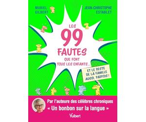 Jean-Christophe Establet - Les 99 fautes que font tous les enfants...: Et le reste de la famille aussi, parfois !