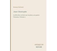 Jean-Christophe: La Révolte, la foire sur la place, en quatre Volumes, Volume 2