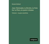 Jean-Christophe; La Révolte, La Foire Sur La Place, en quatre volumes: Volume 2 - en gros caractères