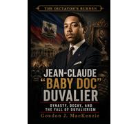 Jean-Claude “Baby Doc” Duvalier: Dynasty, Decay, and the Fall of Duvalierism