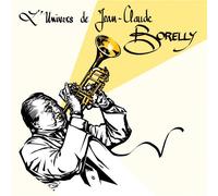 Jean-Claude Borelly : L'univers De Jean-Claude Borelly