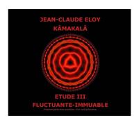 Jean-Claude Eloy - Kamakala - Etude Iii - Fluctuante Immuable [Compact Discs]