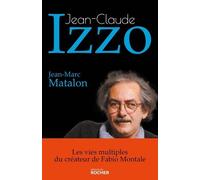 Jean-Claude Izzo - Les Vies Multiples Du Créateur De Fabio Montale