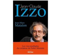 Jean-Claude Izzo - Les Vies Multiples Du Créateur De Fabio Montale
