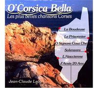 Jean-Claude Leca - O'Corsica Bella : Les plus belles chansons Corses