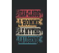 Jean-Claude - L'Homme - Le Mythe - La Légende: Anniversaire Cadeau Décoration Original Deco Ans - Agenda, carnet de notes, journal intime, bloc-notes ou agenda