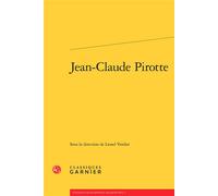 Jean-Claude Pirotte - Gilles Bonnet - Classiques Garnier - broché - Biographie