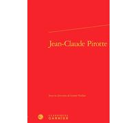 Jean-Claude Pirotte - Gilles Bonnet - Classiques Garnier - relié - Biographie