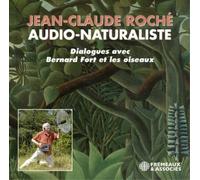 Jean-Claude Roché et Bernard Fort – Audio-Naturaliste (Dialogues avec les oiseaux) – NAXOS