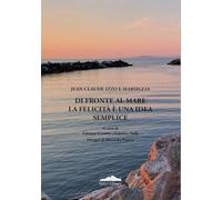 Jean-Cluade Izzo e Marsiglia. Di fronte al mare la felicità è una idea semplice