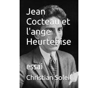 Jean Cocteau et l'ange Heurtebise: essai