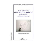 Jean Cocteau, Le Seuil Et L'intervalle - Hantise De La Mort Et Assimilation Du Fantastique
