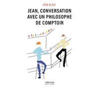 Jean, conversation avec un philosophe de comptoir - Jean Blasiar - Verone Eds - broché - Essai
