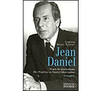 Jean Daniel 50 ans de journalisme, de L'Express au Nouvel Observateur - CORINNE RENOU-NATIVEL - Rocher Eds Du - broché - Biographie
