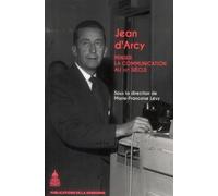Jean d'Arcy Penser la communication au XXe siècle - Marie-Françoise Lévy - De La Sorbonne Editions - broché - Essai
