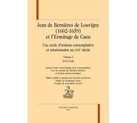 Jean De Bernières De Louvigny (1602-1659) Et L'ermitage De Caen - Une École D'oraison Contemplative Et Missionnaire Au Xviie Siècle - Pack En 2 Volumes