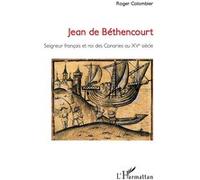 Jean de Béthencourt Roger Colombier (Auteur)
