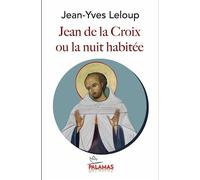 Jean de la Croix La nuit habitée - Jean-Yves Leloup - Palamas - broché - Essai