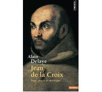 Jean de la Croix Sage, poète et mystique - Alain Delaye - Points - Poche - Essai