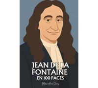Jean de La Fontaine : ses plus grands écrits en 100 pages: L’art de dévoiler la nature humaine à travers la ruse des bêtes, où la poésie devient miroir du pouvoir et de la sagesse.