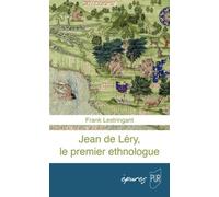 Jean de Léry, le premier ethnologue - Frank Lestringant - Presses Universitaires Rennes - broché - Essai