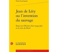 Jean de Léry ou l'invention du sauvage Frank Lestringant (Auteur), Mireille Huchon (Collection dirigée par)