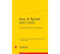 Jean de Sponde (1557-1595) Un humaniste dans la tourmente - Sabine Lardon - Classiques Garnier - broché - Roman