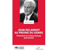 Jean Delannoy au prisme du genre: Féminisme et cinéma français patrimonial