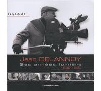 Jean Delannoy : Ses Années Lumière, 1838-1992