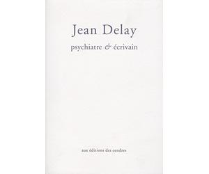 Jean Delay, psychiatre et écrivain