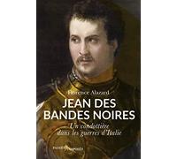Jean des Bandes Noires: Un condottière dans les guerres d'Italie
